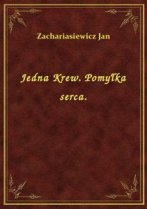 Jedna Krew. Pomyłka serca.