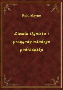 Ziemia Ognista : przygody młodego podróżnika