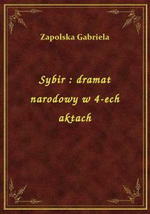 Sybir : dramat narodowy w 4-ech aktach