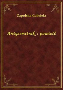 Antysemitnik : powieść