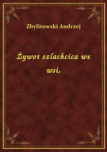 Żywot szlachcica we wsi,