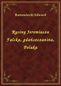 Ryciny Jeremiasza Falcka, gdańszczanina, Polaka