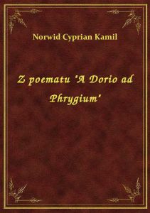 Z poematu \A Dorio ad Phrygium\