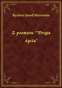 Z poematu \\Droga życia\