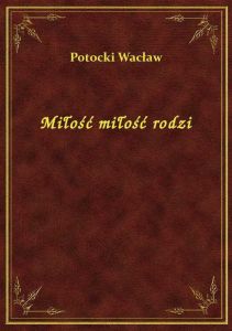 Miłość miłość rodzi