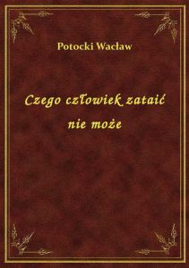 Czego człowiek zataić nie może