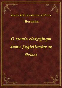 O tronie elekcyjnym domu Jagiellonów w Polsce