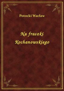 Na fraszki Kochanowskiego