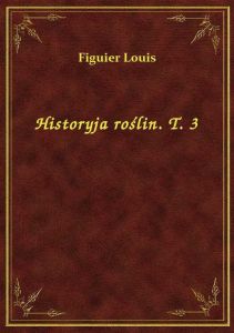 Historyja roślin. T. 3
