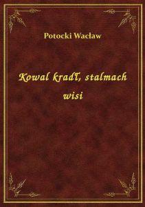 Kowal kradł, stalmach wisi