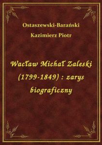 Wacław Michał Zaleski (1799-1849) : zarys biograficzny