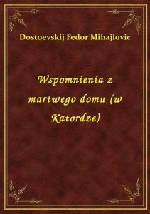 Wspomnienia z martwego domu (w Katordze)