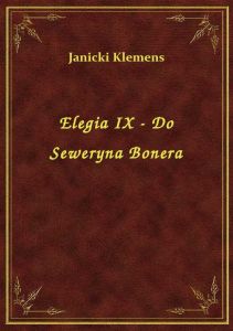 Elegia IX - Do Seweryna Bonera