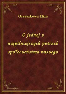 O jednej z najpilniejszych potrzeb społeczeństwa naszego