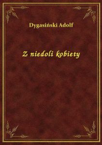 Z niedoli kobiety
