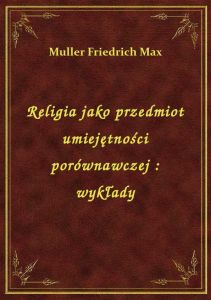 Religia jako przedmiot umiejętności porównawczej : wykłady
