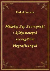 Mikołaj Sęp Szarzyński : kilka nowych szczegółów biograficznych