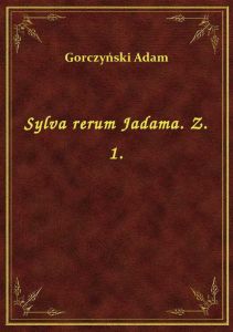 Sylva rerum Jadama. Z. 1.