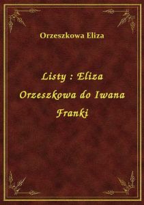 Listy : Eliza Orzeszkowa do Iwana Franki