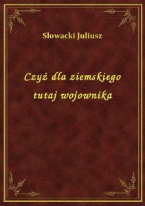 Czyż dla ziemskiego tutaj wojownika