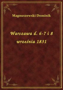 Warszawa d. 6-7 i 8 września 1831