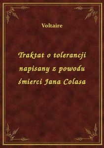 Traktat o tolerancji napisany z powodu śmierci Jana Colasa