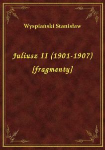 Juliusz II (1901-1907) [fragmenty]