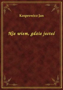 Nie wiem, gdzie jesteś