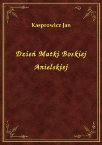 Dzień Matki Boskiej Anielskiej