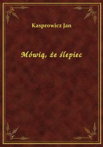 Mówią, że ślepiec
