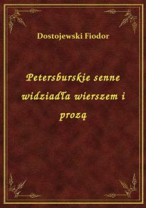 Petersburskie senne widziadła wierszem i prozą