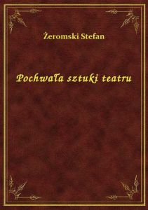 Pochwała sztuki teatru