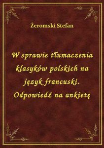 W sprawie tłumaczenia klasyków polskich na język francuski. Odpowiedź na ankietę