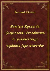 Pamięci Ryszarda Gieysztora. Przedmowa do pośmiertnego wydania jego utworów