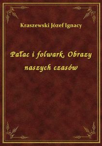 Pałac i folwark. Obrazy naszych czasów