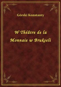W Théâtre de la Monnaie w Brukseli