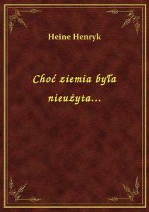 Choć ziemia była nieużyta...