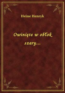 Owinięte w obłok szary...