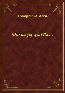 Dusza jej kwitła...