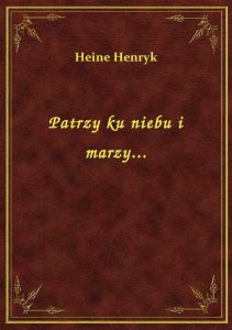 Patrzy ku niebu i marzy...