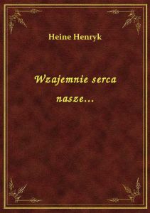 Wzajemnie serca nasze...