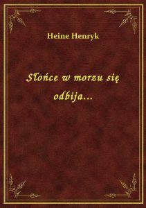 Słońce w morzu się odbija...