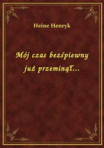 Mój czas bezśpiewny już przeminął...