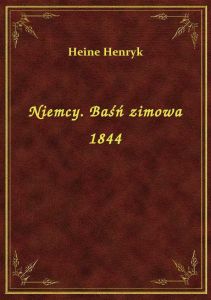 Niemcy. Baśń zimowa 1844