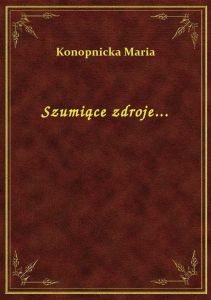 Szumiące zdroje...