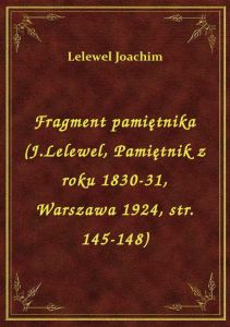 Fragment pamiętnika (J.Lelewel, Pamiętnik z roku 1830-31, Warszawa 1924, str. 145-148)