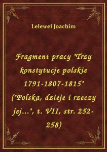 Fragment pracy \Trzy konstytucje polskie 1791-1807-1815\ (\Polska, dzieje i rzeczy jej...\, t. V