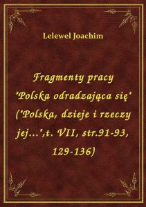 Fragmenty pracy \Polska odradzająca się\ (\Polska, dzieje i rzeczy jej...\,t. VII, str.91-93, 12