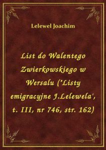 List do Walentego Zwierkowskiego w Wersalu (\Listy emigracyjne J.Lelewela\', t. III, nr 746, str. 16