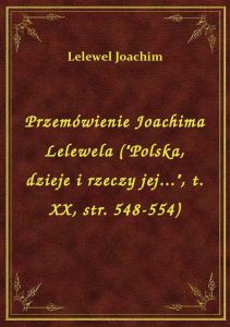 Przemówienie Joachima Lelewela (\Polska, dzieje i rzeczy jej...\, t. XX, str. 548-554)